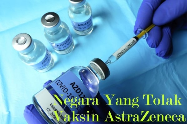Negara Yang Tolak Vaksin AstraZeneca